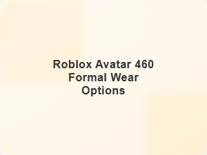 Roblox Avatar 460 Formal Wear Styles