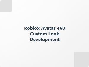 Roblox Avatar 460 Custom Design Trends