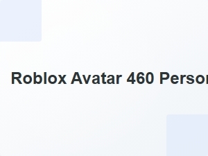 Roblox Avatar 460 Personalized Style Guide