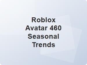 Roblox Avatar 460 Seasonal Style Trends